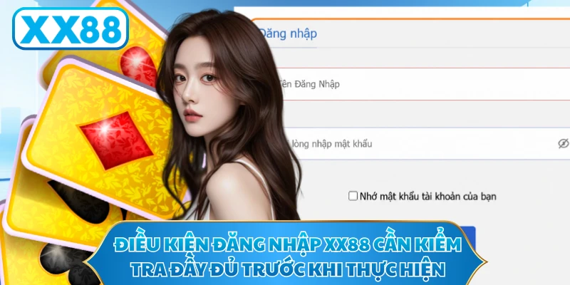 Điều kiện đăng nhập XX88 cần được kiểm tra đầy đủ trước khi thực hiện
