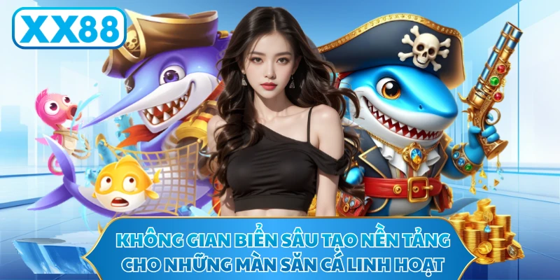 Không gian biển sâu tạo nền tảng cho những màn săn cá linh hoạt